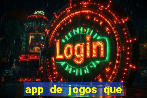 app de jogos que ganha dinheiro de verdade